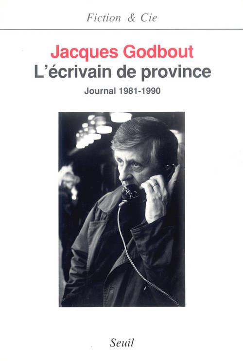 L'ecrivain de province. journal (1981-1990)