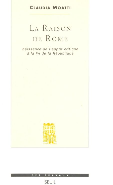 La Raison de Rome : Naissance de l'esprit critique à la fin de la République (IIe-Ier s. avant J.-C.)