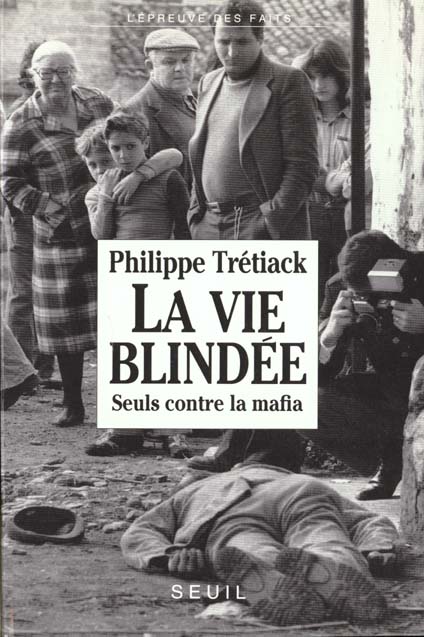 La vie blindee. seuls contre la mafia
