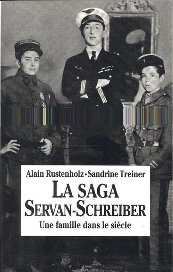 La saga servan-schreiber - une famille dans le siecle
