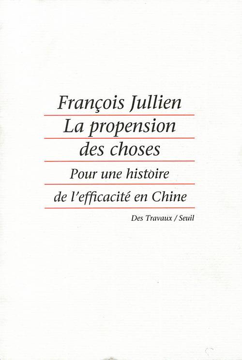 La propension des choses. pour une histoire de l'efficacite en chine