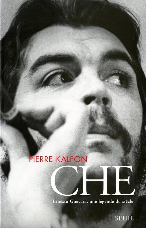 Che ; Ernesto Guevara, une légende du siècle