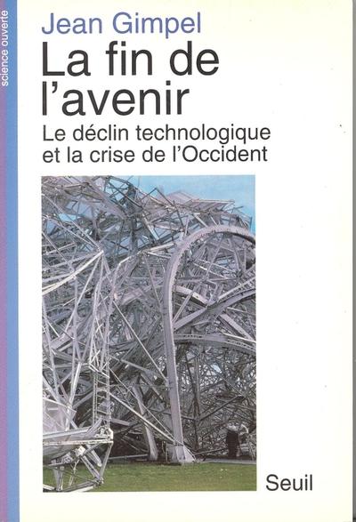 La fin de l'avenir. le declin technologique et la crise de l'occident