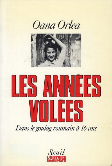 Les années volées ; dans le goulag roumain à seize ans