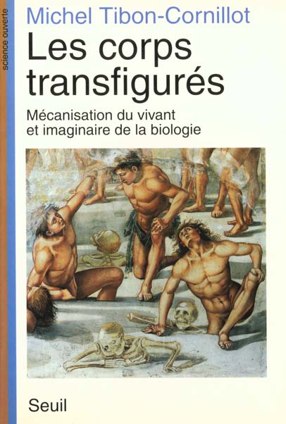 Les corps transfigures. mecanisation du vivant et imaginaire de la biologie