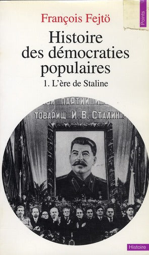 Histoire des démocraties populaires Tome 1 ; l'ère de Staline
