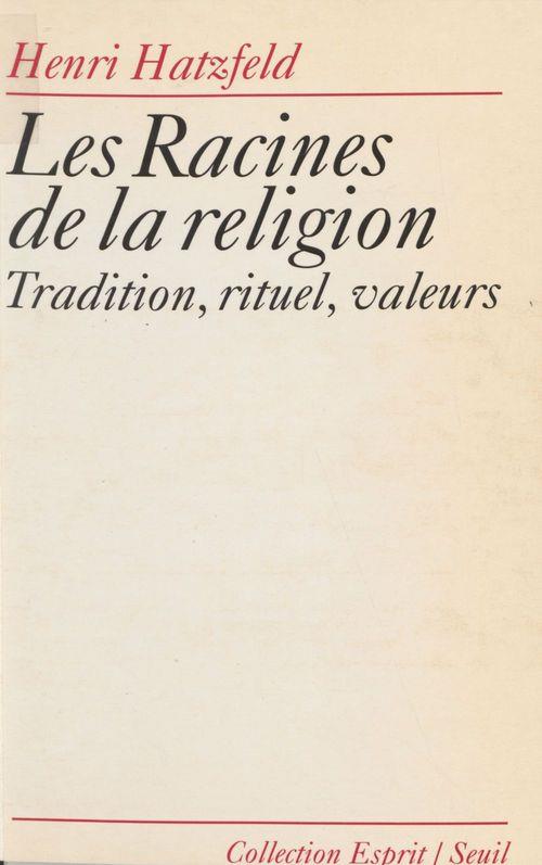 Les racines de la religion. tradition, rituel, valeurs