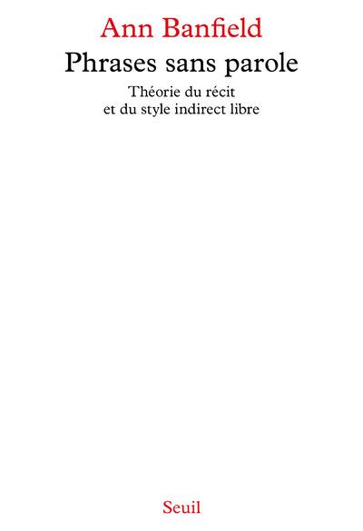 Phrases sans parole ; théorie du récit et du style indirect libre