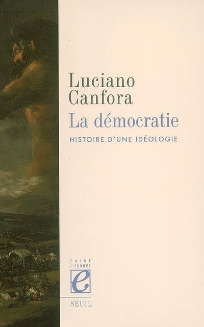 La démocratie ; histoire d'une idéologie