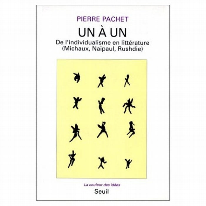 Un à un ; de l'individualisme en littérature (Michaux , Naipaul , Rushdie)