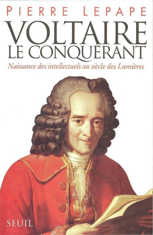 Voltaire le conquerant. naissance des intellectuels au siecle des lumieres