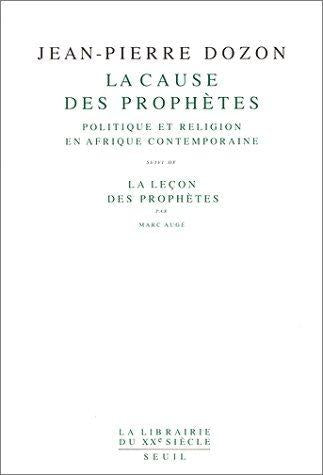 La cause des prophètes, politique et religion en Afrique contemporaine ; la leçon des prophètes