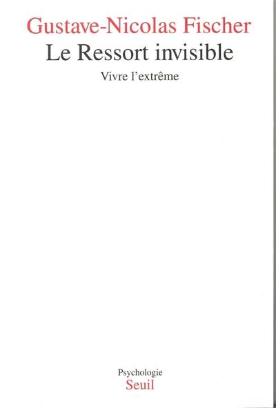 Le ressort invisible. vivre l'extreme