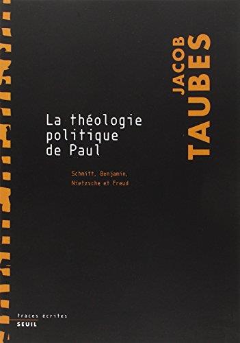 La théologie politique de Paul Schmitt, Benjamin, Nietzsche, Freud
