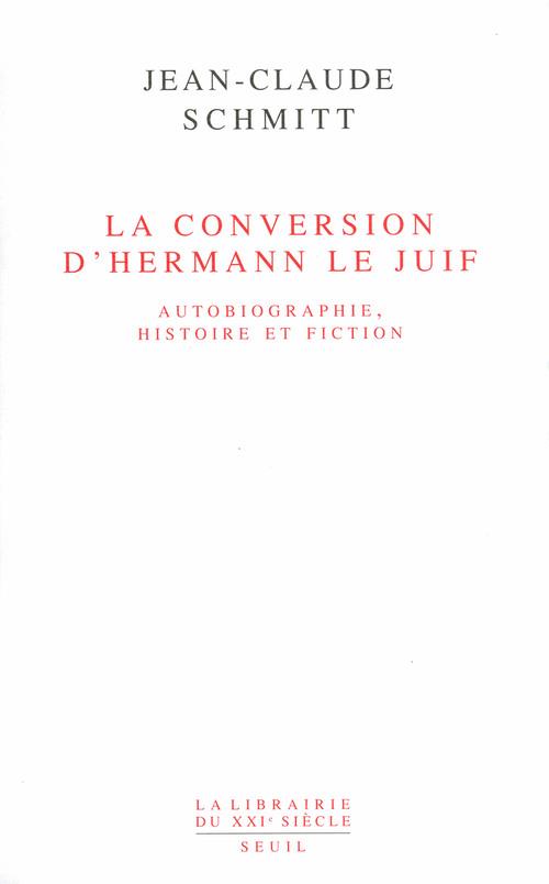 La conversion d'Hermann le juif ; autobiographie, histoire et fiction