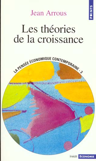 Les theories de la croissance (serie : "la pensee economique contemporaine")