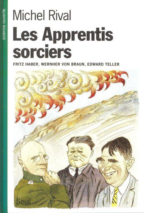 Les apprentis sorciers. fritz haber, wernher von braun, edward teller