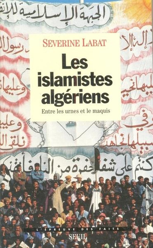 Les islamistes algeriens. entre les urnes et le maquis