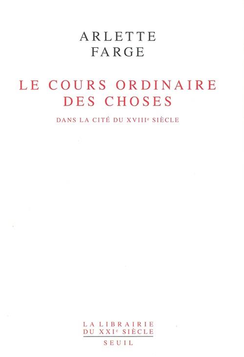 Le cours ordinaire des choses. dans la cite du xviiie siecle