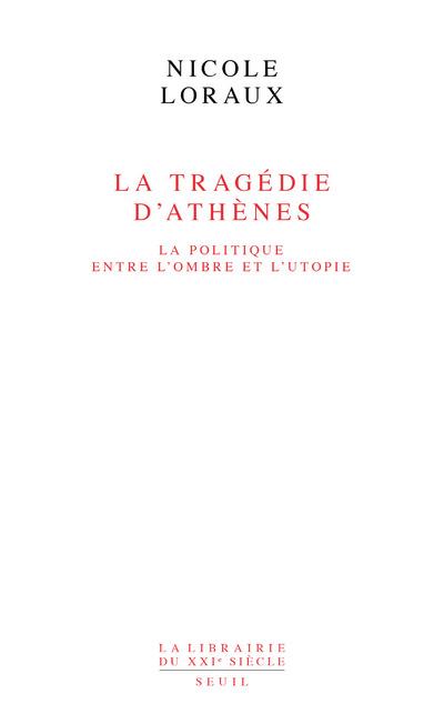 La tragédie d'Athènes ; la politique entre l'ombre et l'utopie