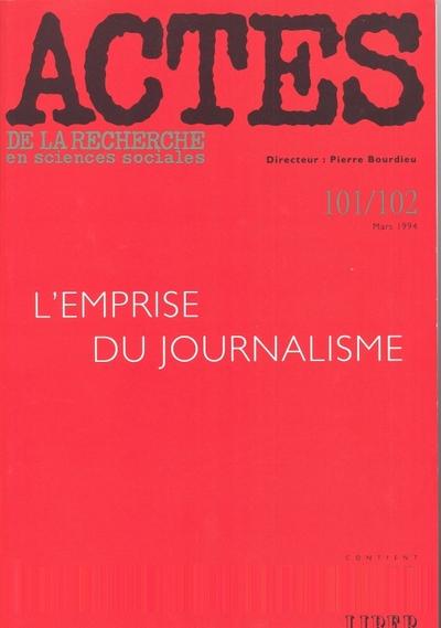 Actes de la recherche en sciences sociales n.101/102 : l'emprise du journalisme