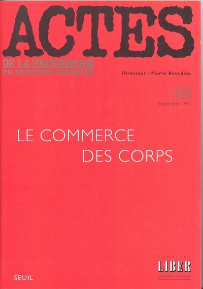 Actes de la recherche en sciences sociales n.104 : le commerce des corps