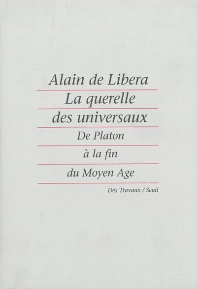 La querelle des universaux ; de Platon à la fin du Moyen Âge