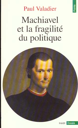 Machiavel et la fragilite du politique