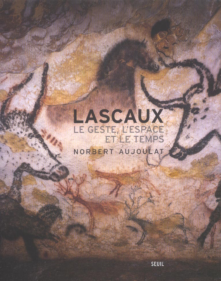 Lascaux ; le geste, l'espace et le temps