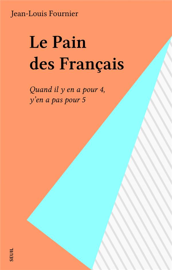 Le pain des français ; quand il y en a pour quatre, y en a pas pour cinq