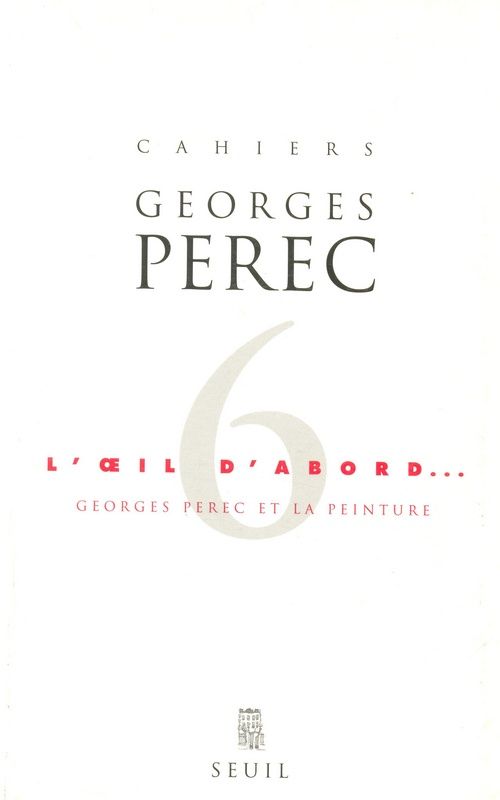 Cahiers georges perec - l'oeil d'abord