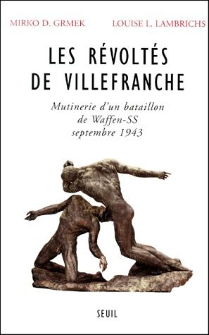 Les révoltés de Villefranche ; mutinerie d'un bataillon de Waffen-SS septembre 1943