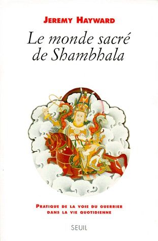 Le monde sacré de Shambhala ; pratique de la voie du guerrier dans la vie quotidienne