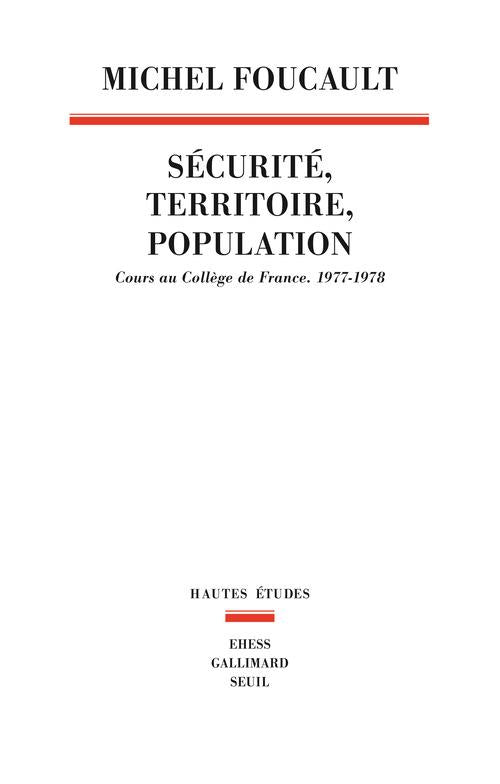 Sécurité, territoire, population : Cours au Collège de France,1977-1978