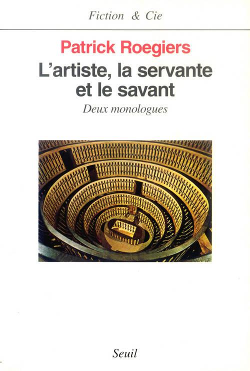 L'artiste, la servante et le savant ; deux monologues