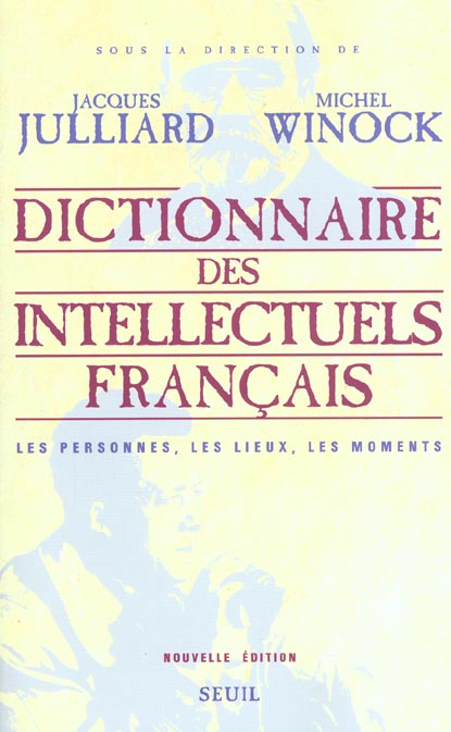 Dictionnaire des intellectuels francais. les personnes, les lieux, les moments - nouvelle edition
