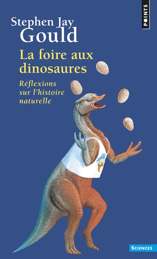 La foire aux dinosaures. reflexions sur l'histoire naturelle