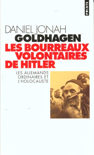 Les bourreaux volontaires de Hitler ; les allemands ordinaires et l'holocauste