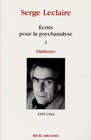écrits pour la psychanalyse Tome 2 : diableries (1955-1994)