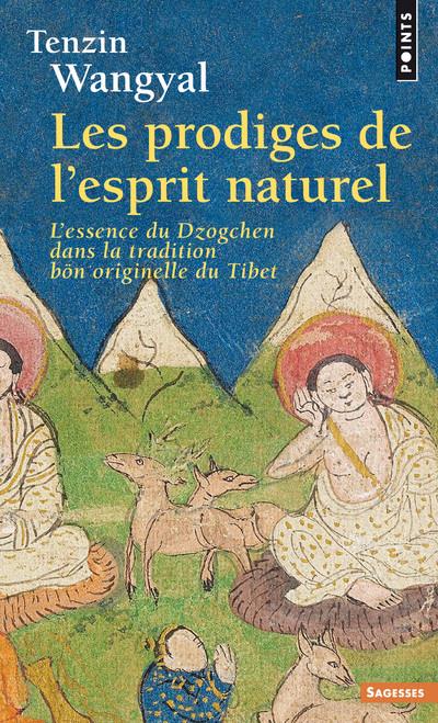 Les prodiges de l'esprit naturel ; l'essence du dzogchen dans la tradition bon originelle du Tibet