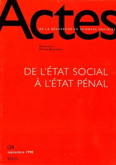 Actes de la recherche en sciences sociales n.124 : de l'Etat charitable à l'Etat pénal