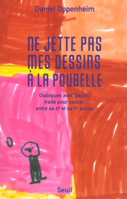 "ne jette pas mes dessins a la poubelle". dialogues avec daniel, traite pour cancer, entre sa sixiem