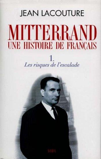 François Mitterrand, une histoire de français Tome 1 ; les risques de l'escalade