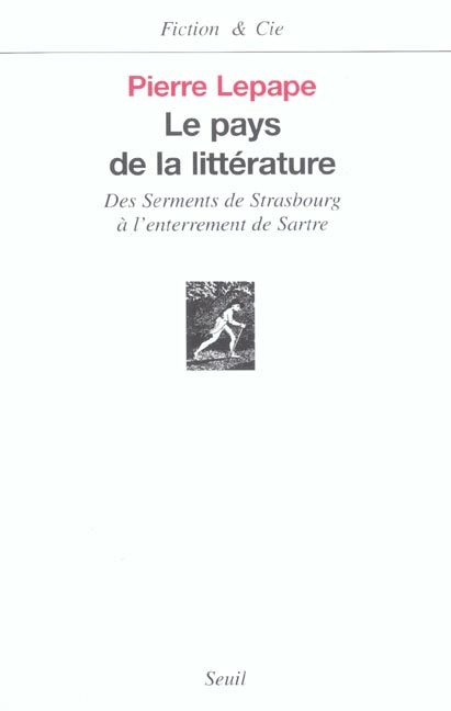 Le pays de la littérature ; des serments de Strasbourg à l'enterrement de Sartre