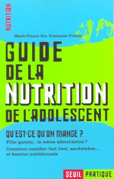 Guide de la nutrition de l'adolescent. qu'est-ce qu'on mange ?