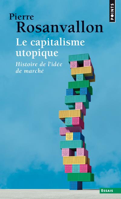 Le capitalisme utopique ; histoire de l'idée de marché