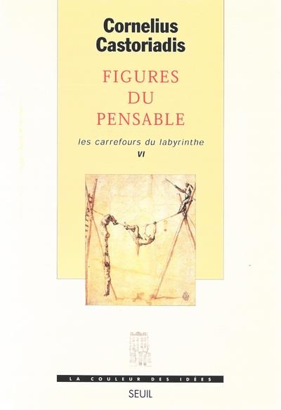 Les carrefours du labyrinthe Tome 6 : Figures du pensable