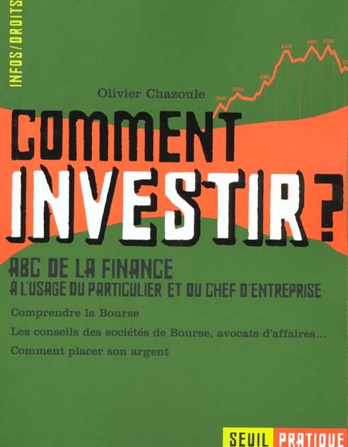 Comment investir ? abc de la finance a l'usage du particulier et du chef d'entreprise