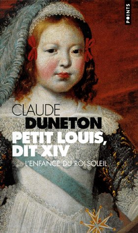 Petit Louis, dit XIV ; l'enfance du roi-soleil