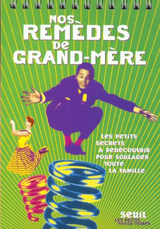 Nos remedes de grand-mere. les petits secrets a redecouvrir pour soulager toute la famille - flash vidéo